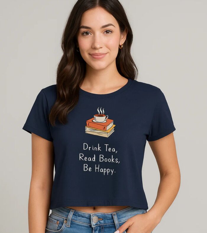 Drink Tea, Read Books, Be Happy Women Crop Top